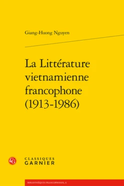 La Littérature Vietnamienne Francophone (1913-1986)