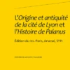 L’Origine Et Antiquité De La Cité De Lyon Et L’Histoire De Palanus. Édition Du Ms. Paris, Arsenal, 5111