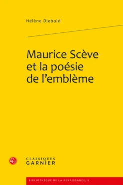 Maurice Scève Et La Poésie De L’emblème