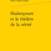 Shakespeare Et Le Théâtre De La Vérité