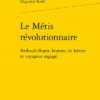 Le Métis Révolutionnaire. Barbault-Royer, Homme De Lettres Et Voyageur Engagé