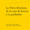 La Vertu Féminine, De La Cour De Sceaux à La Guillotine