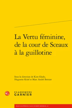 La Vertu Féminine, De La Cour De Sceaux à La Guillotine