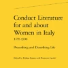 Conduct Literature For And About Women In Italy 1470-1900. Prescribing And Describing Life