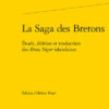 La Saga Des Bretons. Étude, édition Et Traduction Des Breta Sögur Islandaises