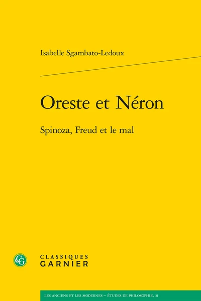 Oreste Et Néron. Spinoza, Freud Et Le Mal 1 Oreste Et Néron. Spinoza, Freud Et Le Mal