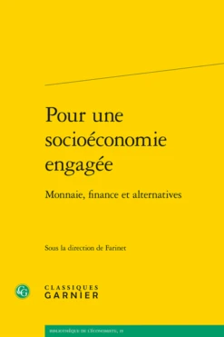 Pour Une Socioéconomie Engagée. Monnaie, Finance Et Alternatives