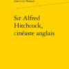 Sir Alfred Hitchcock, Cinéaste Anglais