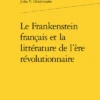 Le Frankenstein Français Et La Littérature De L’ère Révolutionnaire