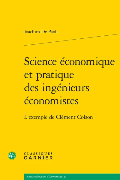 Science économique Et Pratique Des Ingénieurs économistes. L'exemple De Clément Colson 1 Science économique Et Pratique Des Ingénieurs économistes. L'exemple De Clément Colson