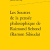 Les Sources De La Pensée Philosophique De Raimond Sebond (Ramon Sibiuda)