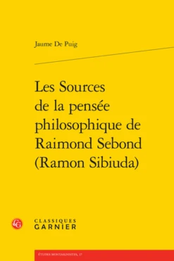 Les Sources De La Pensée Philosophique De Raimond Sebond (Ramon Sibiuda)