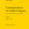 Correspondance De L’abbé Grégoire Avec Son Clergé Du Loir-et-Cher. Tome I. 1791 à 1795