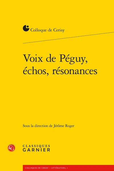 Voix De Péguy, échos, Résonances 1 Voix De Péguy, échos, Résonances