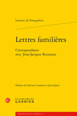 Lettres Familières. Correspondance Avec Jean-Jacques Rousseau