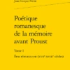 Poétique Romanesque De La Mémoire Avant Proust. Tome I. Éros Réminiscent (xviie-xviiie Siècles)