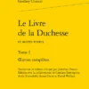 Le Livre De La Duchesse Et Autres Textes. Tome I. Œuvres Complètes