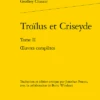 Troïlus Et Criseyde. Tome II. Œuvres Complètes