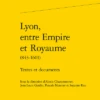 Lyon, Entre Empire Et Royaume (843-1601). Textes Et Documents