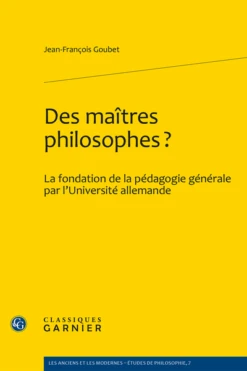 Des Maîtres Philosophes?. La Fondation De La Pédagogie Générale Par L’Université Allemande