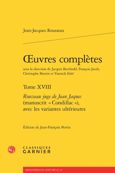 Œuvres Complètes. Tome XVIII. Rousseau Juge De Jean Jaques (manuscrit « Condillac »), Avec Les Variantes Ultérieures 1 Œuvres Complètes. Tome XVIII. Rousseau Juge De Jean Jaques (manuscrit « Condillac »), Avec Les Variantes Ultérieures