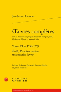 Œuvres Complètes. Tome XI A 1758-1759. Émile, Premières Versions (manuscrits Favre)