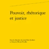 Pouvoir, Rhétorique Et Justice