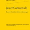 Jus Et Consuetudo. Recueil D’articles Réunis En Hommage