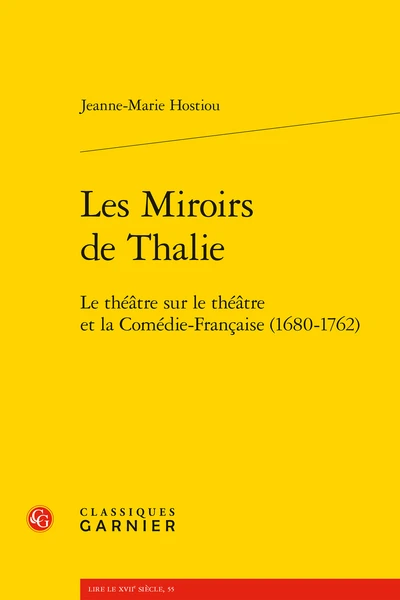 Les Miroirs De Thalie. Le Théâtre Sur Le Théâtre Et La Comédie-Française (1680-1762) 1 Les Miroirs De Thalie. Le Théâtre Sur Le Théâtre Et La Comédie-Française (1680-1762)