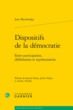 Dispositifs De La Démocratie. Entre Participation, Délibération Et Représentation