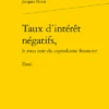 Taux D’intérêt Négatifs, Le Trou Noir Du Capitalisme Financier. Essai