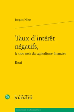 Taux D’intérêt Négatifs, Le Trou Noir Du Capitalisme Financier. Essai
