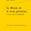 Le Miroir De La Vraie Pénitence Et Autres Traités De Spiritualité