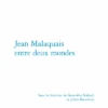 Jean Malaquais Entre Deux Mondes