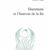 Huysmans Et L’homme De La Fin