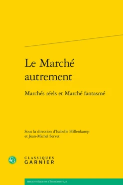 Le Marché Autrement. Marchés Réels Et Marché Fantasmé