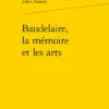 Baudelaire, La Mémoire Et Les Arts