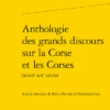 Anthologie Des Grands Discours Sur La Corse Et Les Corses (xviiie-xxe Siècle)