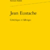 Jean Eustache. Génétique Et Fabrique