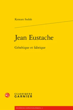 Jean Eustache. Génétique Et Fabrique