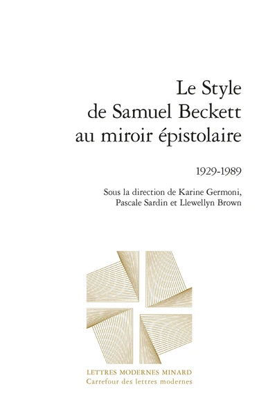 Le Style De Samuel Beckett Au Miroir épistolaire. 1929-1989 1 Le Style De Samuel Beckett Au Miroir épistolaire. 1929-1989