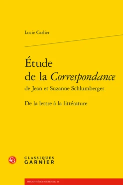 Étude De La Correspondancede Jean Et Suzanne Schlumberger. De La Lettre à La Littérature