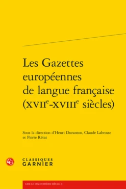 Les Gazettes Européennes De Langue Française (xviie-xviiie Siècles)
