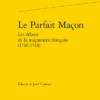 Le Parfait Maçon Les Débuts De La Maçonnerie Française (1736-1748)