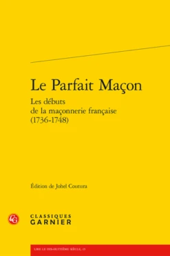 Le Parfait Maçon Les Débuts De La Maçonnerie Française (1736-1748)