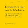 Comment En Finir Avec La Révolution. L'apothéose De Charlotte Corday Et D'Élisabeth De France Dans Le Théâtre De Thermidor