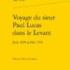 Voyage Du Sieur Paul Lucas Dans Le Levant. Juin 1699-juillet 1703