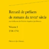 Recueil De Préfaces De Romans Du Xviiie Siècle. Volume I. 1700-1750