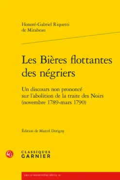 Les Bières Flottantes Des Négriers. Un Discours Non Prononcé Sur L'abolition De La Traite Des Noirs (novembre 1789 - Mars 1790)