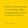 Relations De Plusieurs Voyages à La Côte D'Afrique, à Maroc, Au Sénégal, à Gorée, à Galam Tirées Des Journaux De M. Saugnier